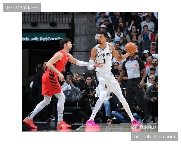 文班亚马以后卫技术运球推进 马刺新星重新定义内线角色 文班亚马以后卫技术运球推进 马刺新星重新定义内线角色